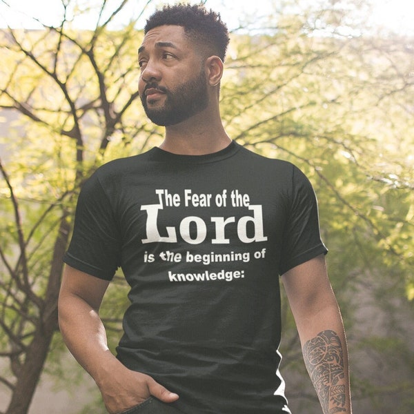 The Fear of the Lord is the beginning of knowledge T shirt | Christian men's shirt | Proverbs 1:7 scripture Tee for him | Gift church T