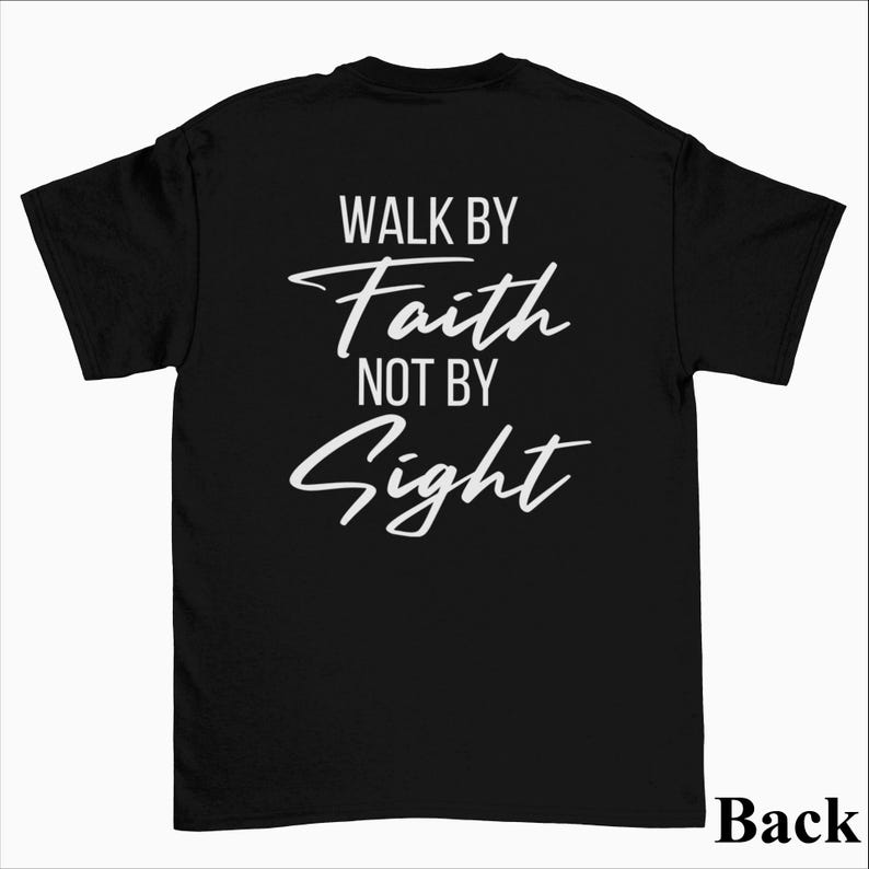May include: Black t-shirt with white text that reads "Walk by Faith not by Sight".