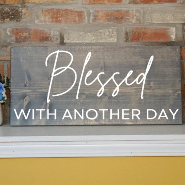 Wood hanging sign - Blessed with another day - Motivational decor - wall decor gift - inspirational sayings for office or home decor sign