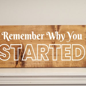 Vergeet niet waarom je bent begonnen met houten teken - inspirerende woondecoratie - motiverende kantoormuurhangdecoratie - woonkamerbord - slaapkamerdecor