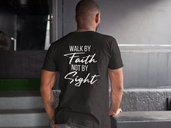 Walk by Faith T shirt - Christian T shirt - Christian gift - religious gifts - Faith based shirt - bible verse shirt not by sight scripture