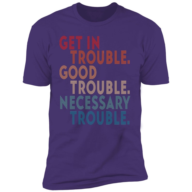 Get in Trouble Necessary Trouble Shirt Good Trouble T Shirt Good Trouble