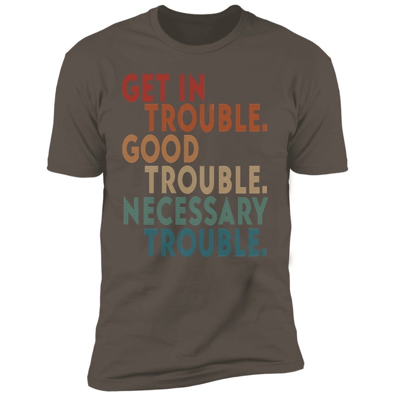 Get in Trouble Necessary Trouble Shirt Good Trouble T Shirt Good Trouble