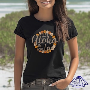 Let Aloha Be Your Lei T-Shirt - Hawaii T-Shirt - Lei Tee - Aloha Tee - Inspirational Quote - Motivational Quote - Puakenikeni Lei T-Shirt