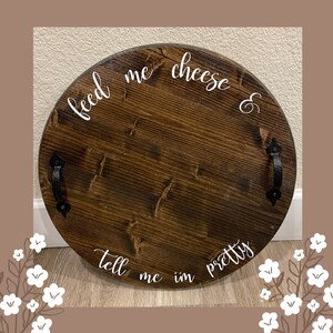 Feed me Cheese & Tell me I&#39;m pretty Serving Board