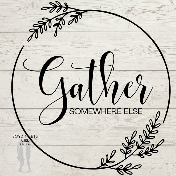 Gather Somewhere Else SVG, pdf, png - Passive Agressive Autumn. - funny fall svg