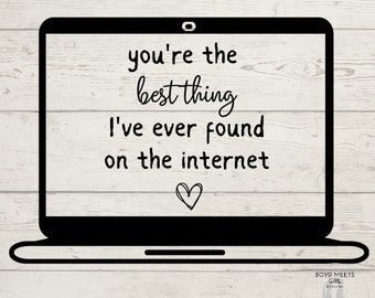 The Best Thing I&#39;ve Found On the Internet SVG, png, pdf - Met Online Cut File - Online Dating File