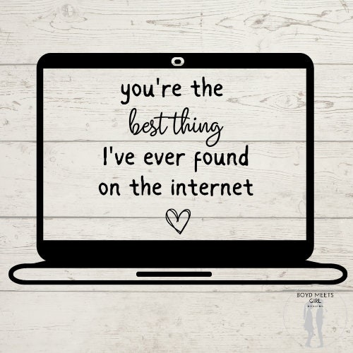 The Best Thing I've Found on the Internet SVG, Png, Pdf - Met Online Cut File - Online Dating ...