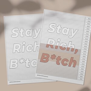 May include: Two printable sheets with the text "Stay Rich, B*tch" in black and white and pink. The text is outlined in black and the pink text is on a white background. The sheets are lined with black lines.