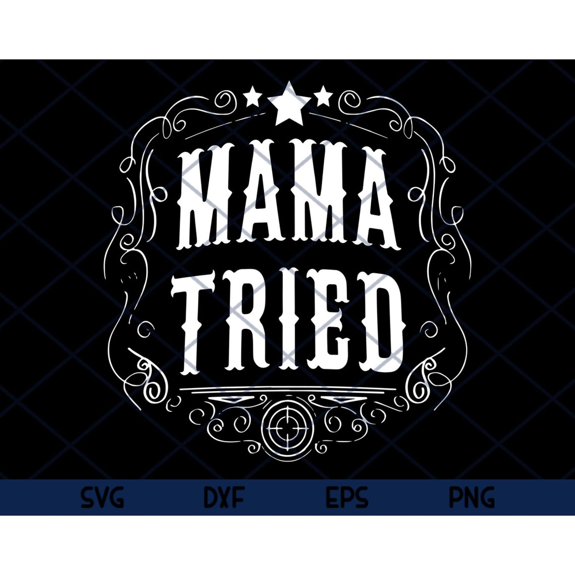 Mama Tried Svg Mother's Day Svg Mama Gifts Svg Eps Png | Etsy