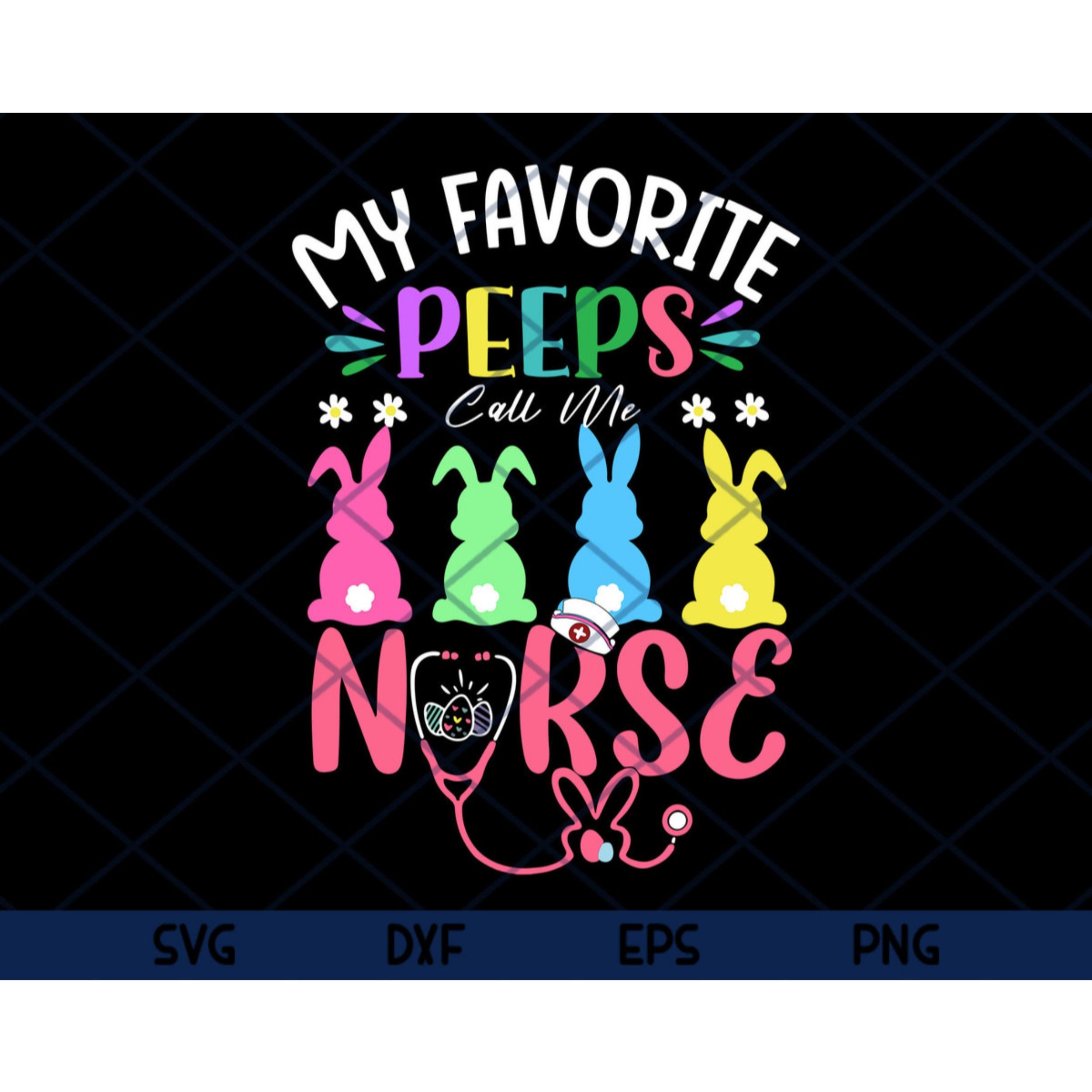 Download My Favorite Peeps Call Me Nurse Easter Bunny Egg Love Svg ...