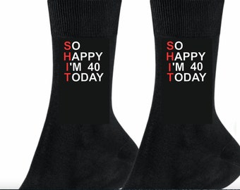 40th Birthday Novelty Socks: "So Happy I'm 40 Today"