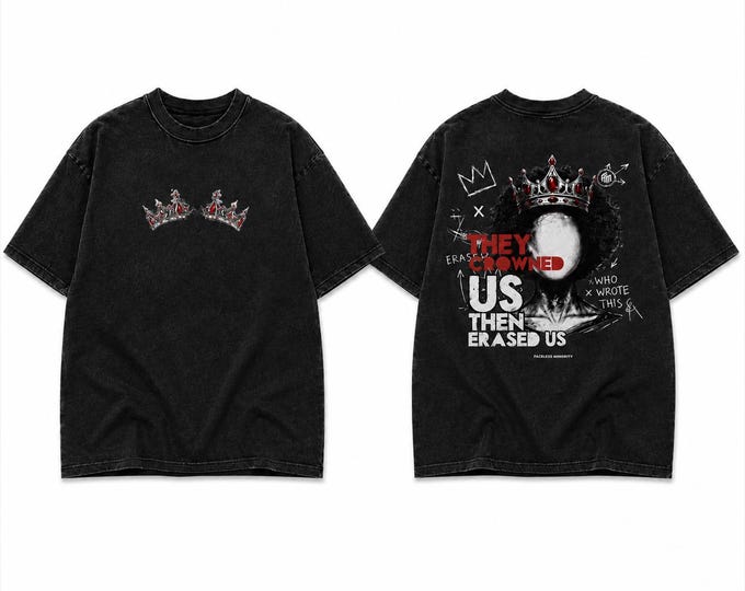 They Crowned Us Then Erased Us - Tee
