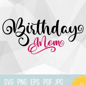 Birthday mom svg png instant download file for fun mom t-shirts