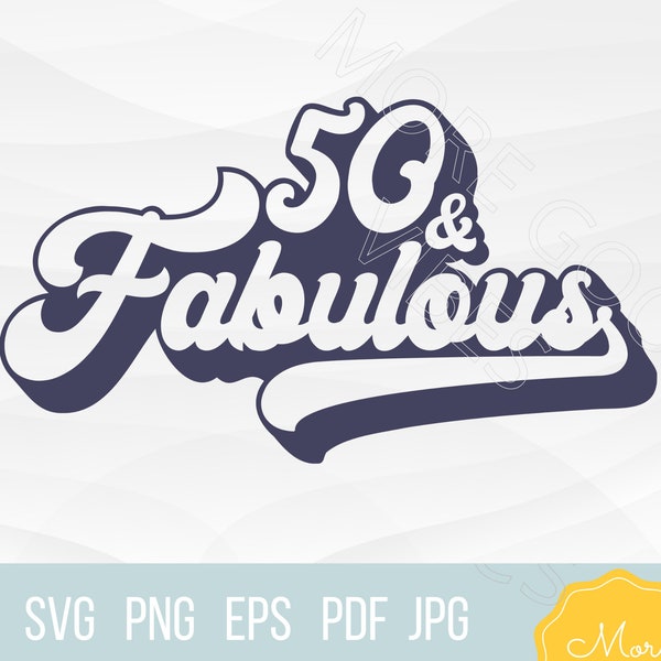 50 and Fabulous svg png instant download fun birthday svg png file for 50th birthday party decor creation