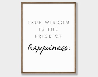 True WISDOM is the PRICE of HAPPINESS * Printable Wall Art, Instant Download, Typography, Printable Quotes, Inspirational, Buddhism
