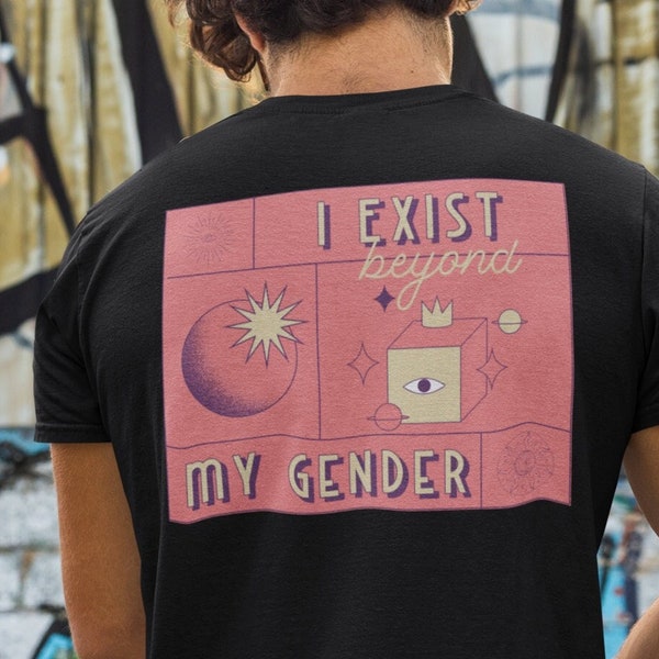 I exist beyond my gender | gender non conforming gnc tshirt