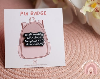 Bookish Pin | Emotionally Attached to Fictional Characters Enamel Pin Badge | Reading Pin | Lapel Badge | Book Lover Gift | Movie Pin Badge