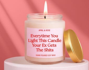 Breakup Funny Candle, Everytime you light your ex gets the shits, Home aroma, Hand Poured Soy Wax