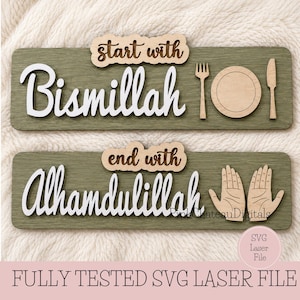 May include: Two wooden plaques with the phrases "Start with Bismillah" and "End with Alhamdulillah" in white script. The top plaque includes a fork, plate, and knife. The bottom plaque features open hands. The text "FULLY TESTED SVG LASER FILE" is at the bottom.
