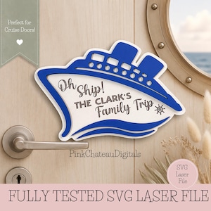 May include: A blue and white cruise ship-shaped sign with the text "Oh Ship! The Clark's Family Trip." The sign is designed to be placed on a door. The words "SVG Laser File" are also visible.