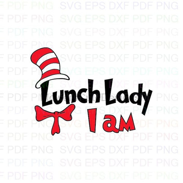 I_Am_Lunch_Lady_The_Cat_in_the_Hat Svg Outline Dxf Eps Pdf Png, Cricut, Cutting file, Vector, Clipart - Instant Download