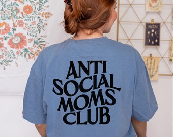 Anti Social Moms Club Blue Jean Comfort Colors T-Shirt for All Moms - Boy Moms, Girl Moms, Dog Moms, Cat Moms, Animal Moms