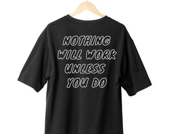 Nothing Will Work Unless You Do Oversized Gym T-Shirt| Gym Apparel | Gym Rat Shirt | Pump Cover | Gym Shirt | Gift for Gym Goers