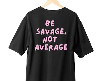 Be Savage, Not Average Pump Cover | Oversized T-Shirt | Fitness Apparel | Gym T-Shirt