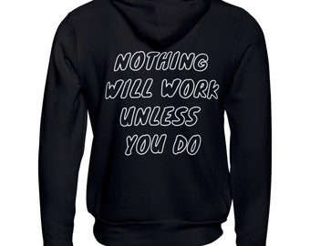 Nothing Will Work Unless You Do Hoodie | Pump Cover | Comfy High Quality Hoodie |Oversized OR Fitting