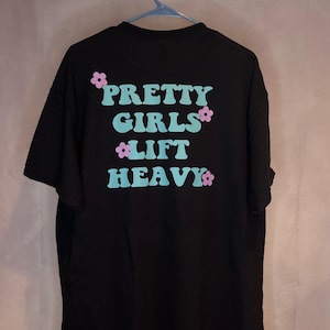 Pretty Girls Lift Heavy Pump Cover | Gym Apparel | Over Sized T-Shirt | Pretty Girls Are Stronger Together Drop