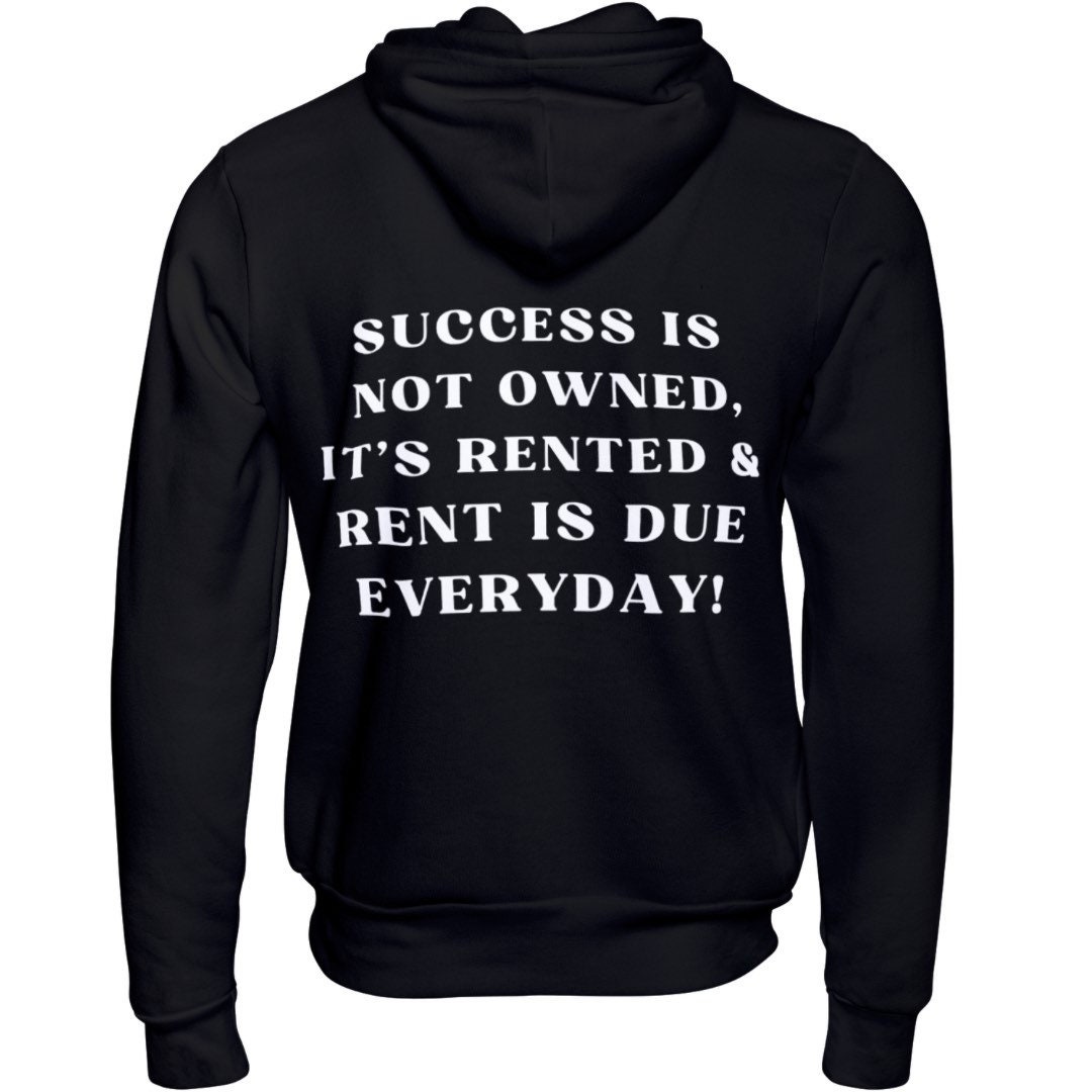 Renyteda Success is Never Owned, It’s Rented & Rent is Due Everyday Hoodie ...
