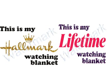 This is my LIFETIME watching Blanket This is my Hallmark watching blanket DIGITAL DOWNLOADS 2PNG Bundle