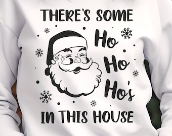 There's Some Ho's in This House SVG PNG, There's Some Ho Ho Hos in This House svg, Santa Shirt SVG, Christmas Funny svg, Retro Santa png