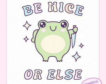 Be Nice or Else SVG, Be Nice or Else PNG, Trendy Cute Frog Svg, Self Care svg, Be Kind png, Good Vibes svg, Meme png, Aesthetic Stickers png