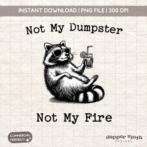 Grappige wasbeer, png | Not My Dumpster Not My Fire | Shirtontwerp vuilnispanda | Sarcastisch T-shirt, png PNGEgg | Trendy sublimatie, png, stickers, mokken