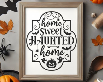 Home Sweet Haunted Home SVG, Haunted House svg, Halloween Decor svg, Pumpkin Face svg, Bats svg, Ghost svg, Spider svg, Halloween Sign