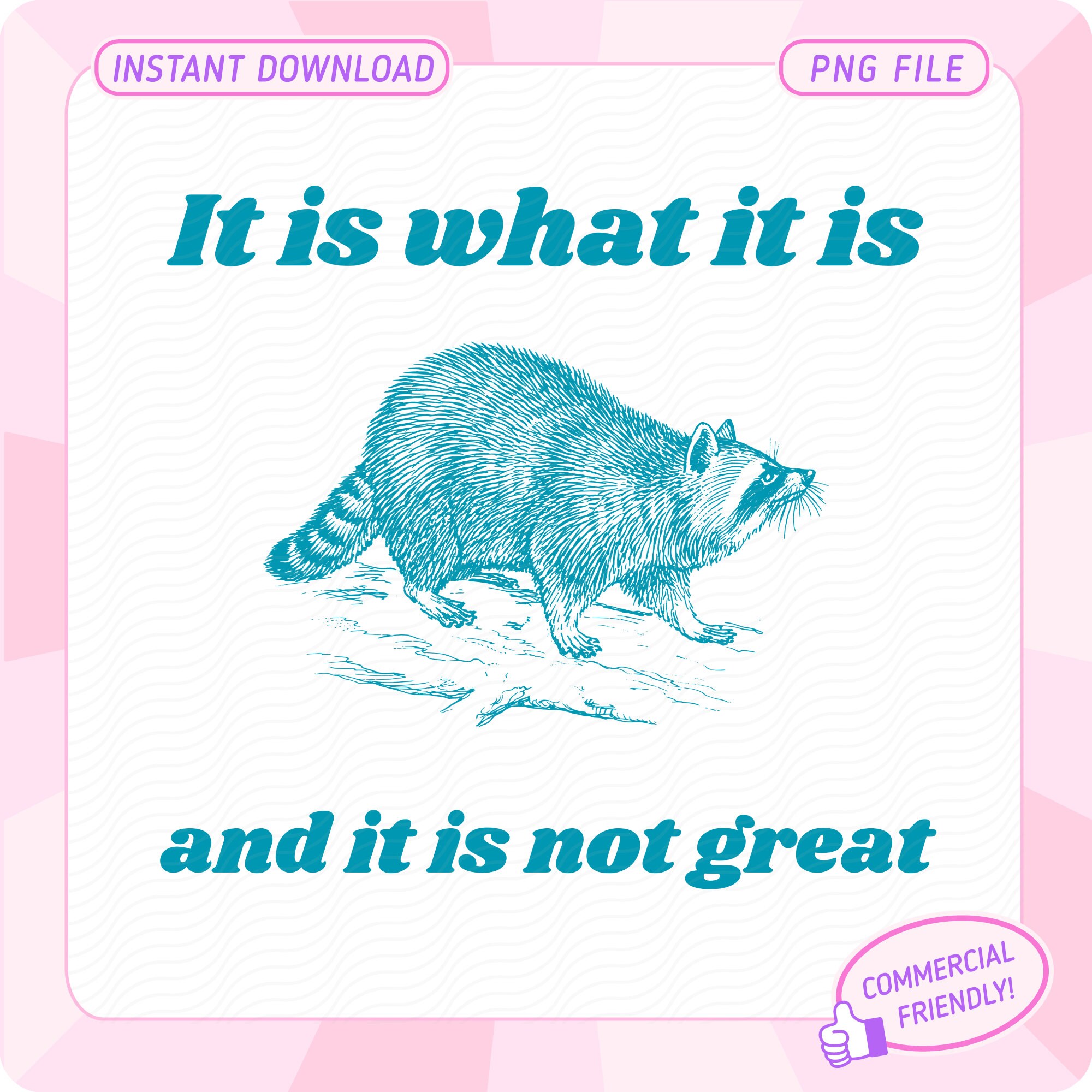 It is What it is and it is Not Great PNG, Funny Raccoon PNG, Trash Panda PNG, Raccoon Meme png, Racoon Sublimation, Sarcastic Saying png