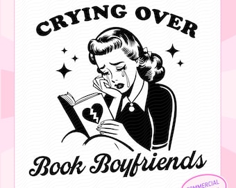 Crying Over Book Boyfriends SVG, Bookish svg, Booktok svg, Book Club svg, Bookish Era svg, Spicy Book svg, Book Worm svg, Reading svg