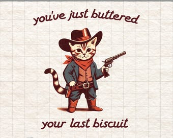 You&#39;ve Just Buttered Your Last Biscuit PNG, Yee&#39;d Your Last Haw PNG, Trendy Animal Shirt PNG, Cat Cowboy Country Funny Sarcastic Shirt