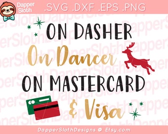 On Dasher On Dancer On Mastercard and Visa SVG - On Dasher On Dancer On Mastercard & Visa PNG - Christmas Shopping SVG - Christmas Quote svg