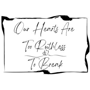 Our Hearts Are Too Ruthless To Break Bubble-free glossy Vinyl stickers