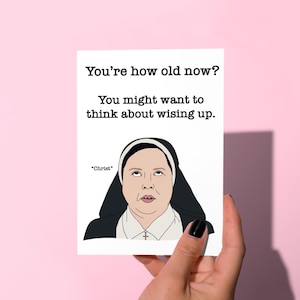Sister Michael Birthday card, wising up funny Birthday Card, Derry girlz, funny bday card