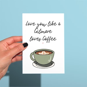 Gilmore Mädchen Kaffee, lustige süße Jubiläum/Valentinstag Karte, lustige Grußkarte, Gilmore Mädchen/Valentinstag Karte