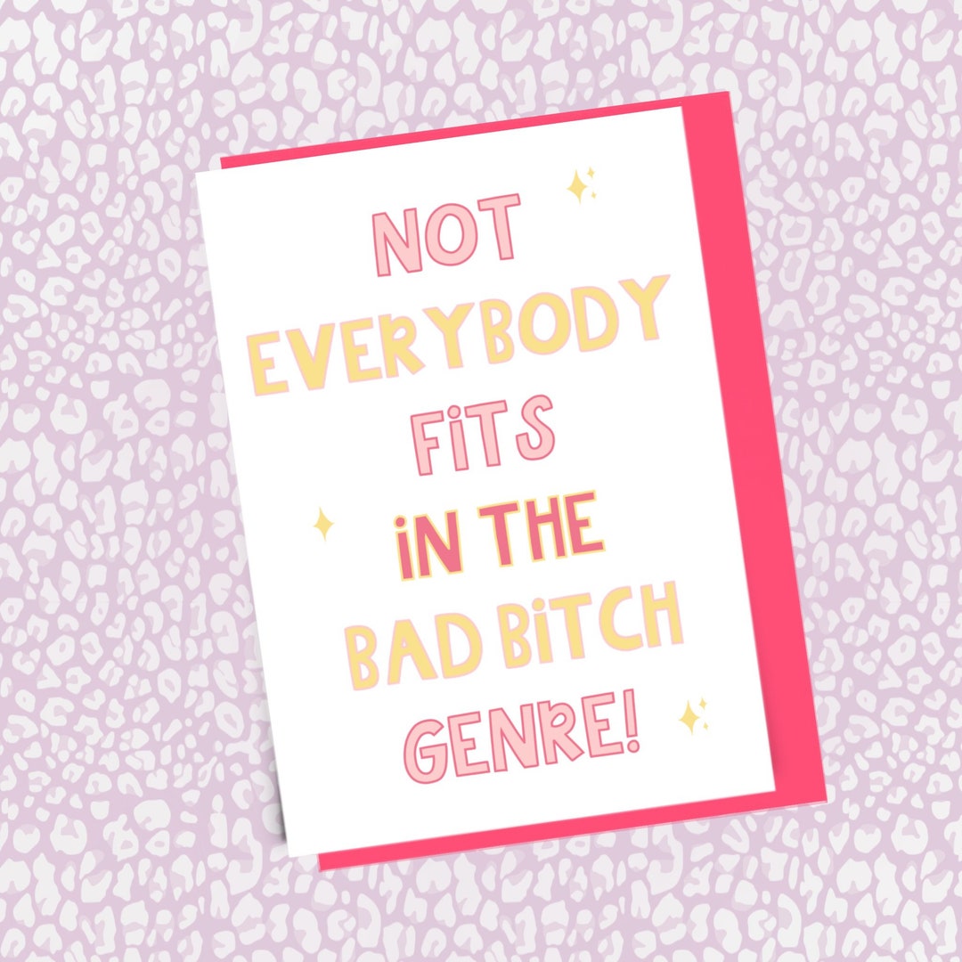 It’s a Genre, Not Everybody Fits in the Bad Bitch Genre Greeting Card