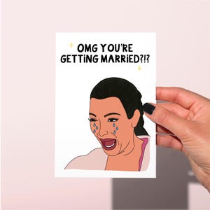 Carte de fiançailles carte de voeux, carte kardashian drôle, carte drôle de Kim Kardashian pleurant « vous allez vous marier »