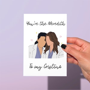 Greys You’re the Cristina to my Meredith Greetings card, Meredith and Cristina, funny anatomy card, friendship card, Greys card