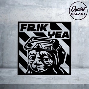 May include: Black and white illustration of a creature with large eyes and a helmet, with the text "FRIK YEA" above it.