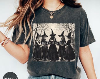 Comfort Colors Girls Will Be Girls Witch Shirt, Funny Witch Shirt, Halloween Women Shirt, Witchy Vibes Shirt