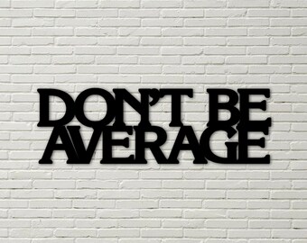 Letrero motivacional, letrero de "no seas promedio", cita inspiradora, letrero de pared de metal, letrero de gimnasio, letrero deportivo, letrero de decoración del hogar